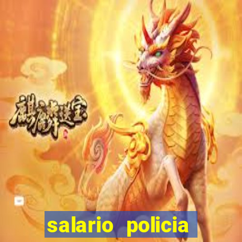 salario policia civil ba